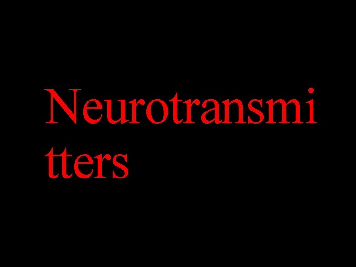 Neurotransmi tters 