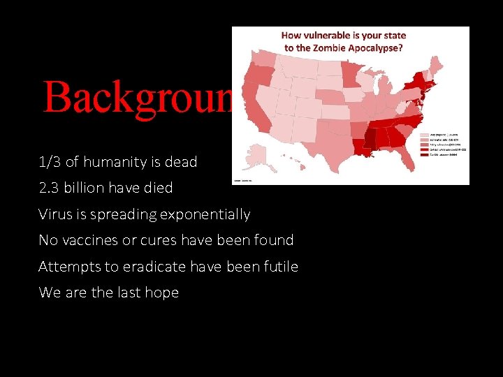 Background 1/3 of humanity is dead 2. 3 billion have died Virus is spreading