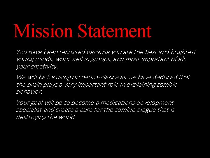 Mission Statement You have been recruited because you are the best and brightest young