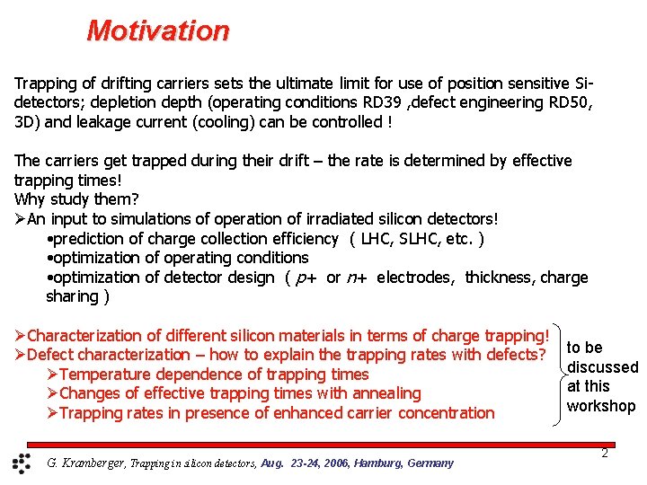 Motivation Trapping of drifting carriers sets the ultimate limit for use of position sensitive