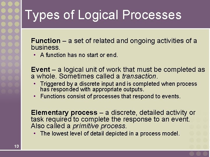 Types of Logical Processes Function – a set of related and ongoing activities of