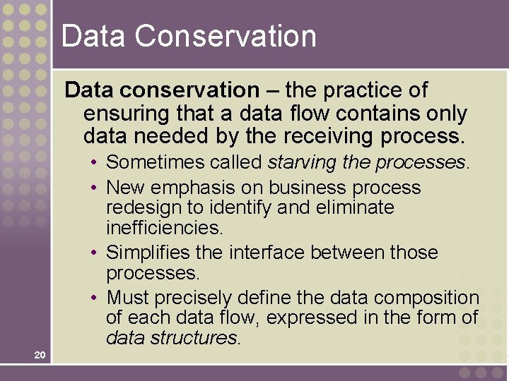 Data Conservation Data conservation – the practice of ensuring that a data flow contains