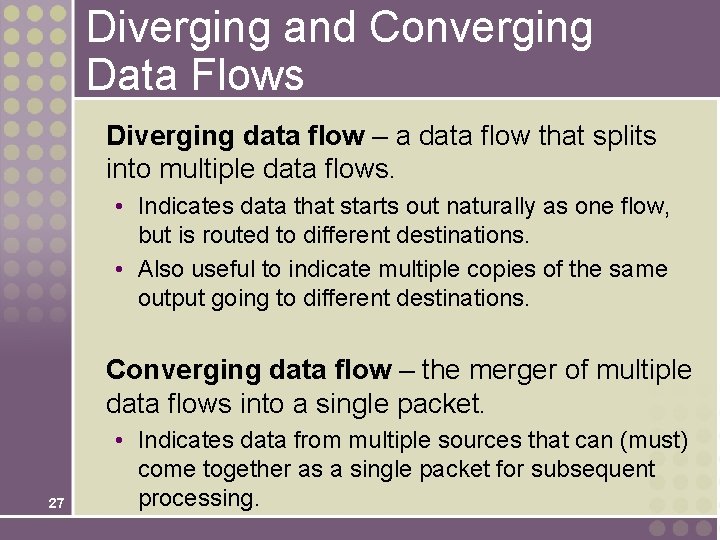Diverging and Converging Data Flows Diverging data flow – a data flow that splits