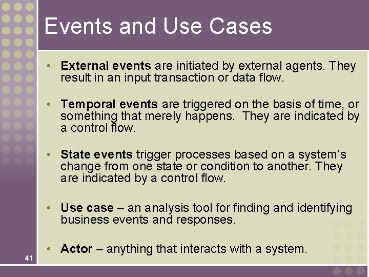 Events and Use Cases • External events are initiated by external agents. They result