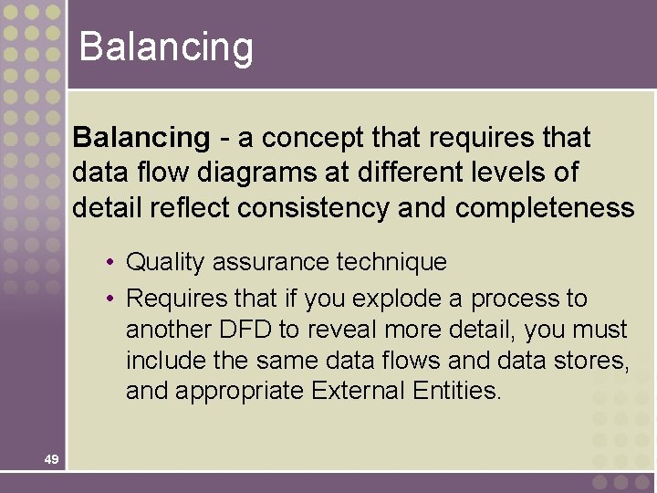 Balancing - a concept that requires that data flow diagrams at different levels of