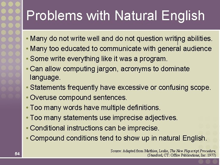 Problems with Natural English • Many do not write well and do not question