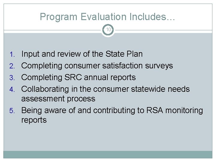 Program Evaluation Includes… 10 1. Input and review of the State Plan 2. Completing