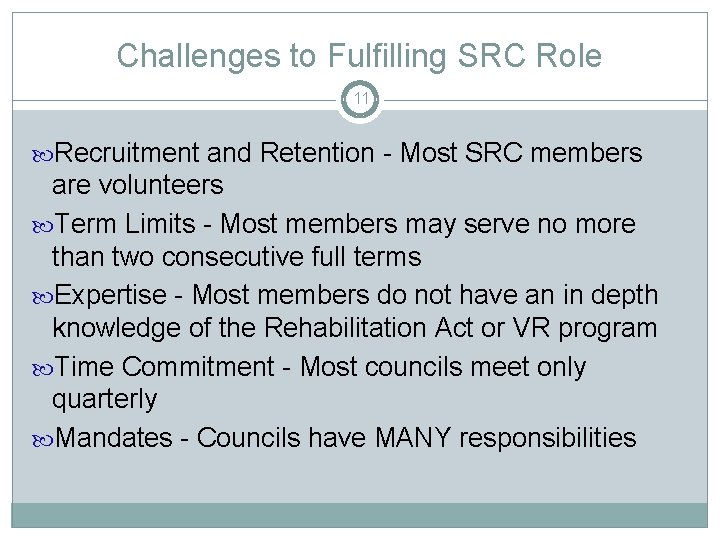 Challenges to Fulfilling SRC Role 11 Recruitment and Retention - Most SRC members are