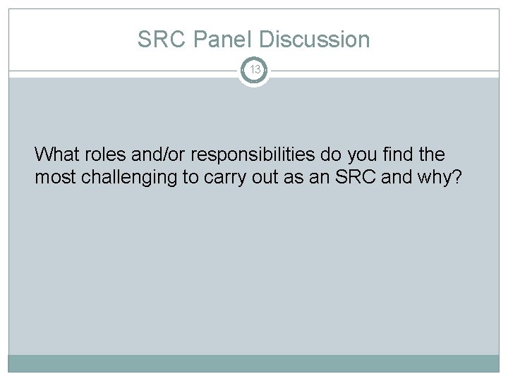 SRC Panel Discussion 13 What roles and/or responsibilities do you find the most challenging