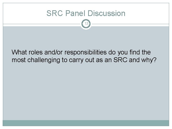 SRC Panel Discussion 13 What roles and/or responsibilities do you find the most challenging