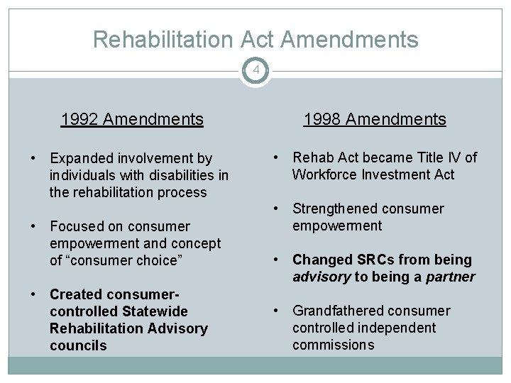 Rehabilitation Act Amendments 4 1992 Amendments 1998 Amendments • Expanded involvement by individuals with