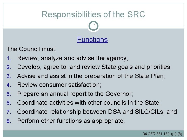 Responsibilities of the SRC 7 Functions The Council must: 1. Review, analyze and advise