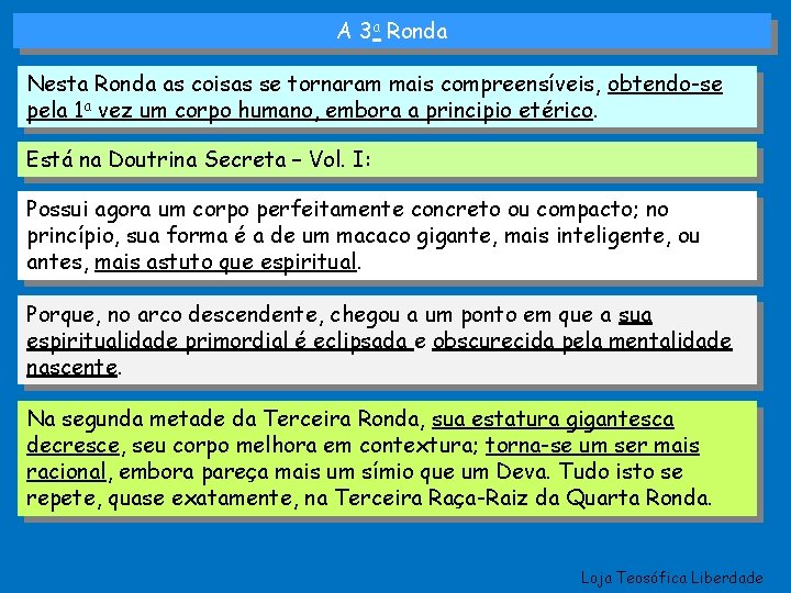 A 3 a Ronda Nesta Ronda as coisas se tornaram mais compreensíveis, obtendo-se pela