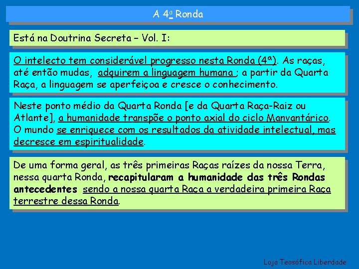 A 4 a Ronda Está na Doutrina Secreta – Vol. I: O intelecto tem