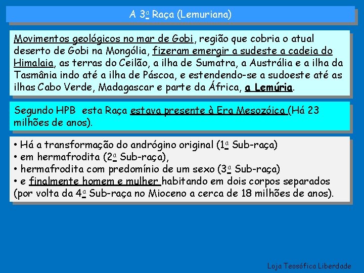 A 3 a Raça (Lemuriana) Movimentos geológicos no mar de Gobi, região que cobria