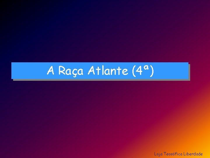 A Raça Atlante (4ª) Loja Teosófica Liberdade 