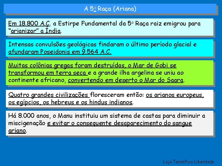 A 5 a Raça (Ariana) Em 18. 800 A. C. a Estirpe Fundamental da