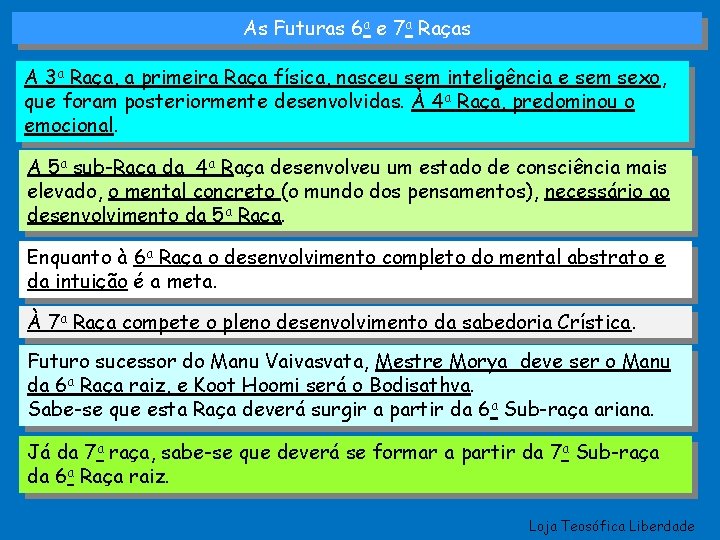 As Futuras 6 a e 7 a Raças A 3 a Raça, a primeira