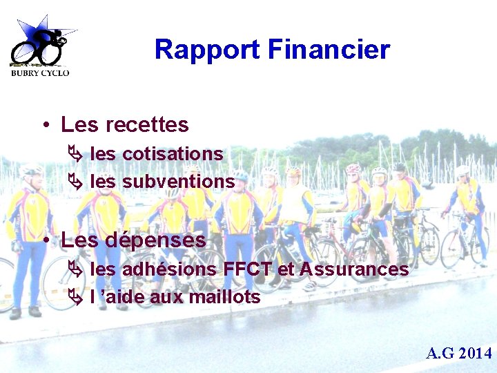 Rapport Financier • Les recettes les cotisations les subventions • Les dépenses les adhésions