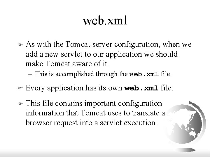 web. xml F As with the Tomcat server configuration, when we add a new