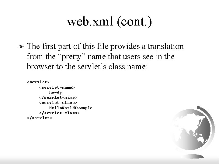 web. xml (cont. ) F The first part of this file provides a translation