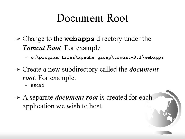 Document Root F Change to the webapps directory under the Tomcat Root. For example: