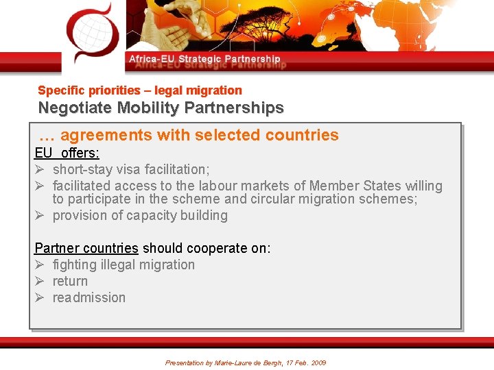 Specific priorities – legal migration Negotiate Mobility Partnerships … agreements with selected countries EU
