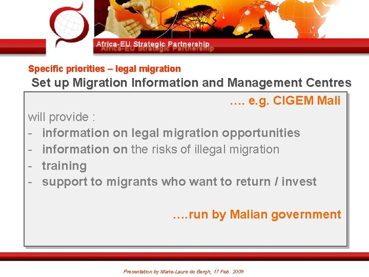 Specific priorities – legal migration Set up Migration Information and Management Centres …. e.