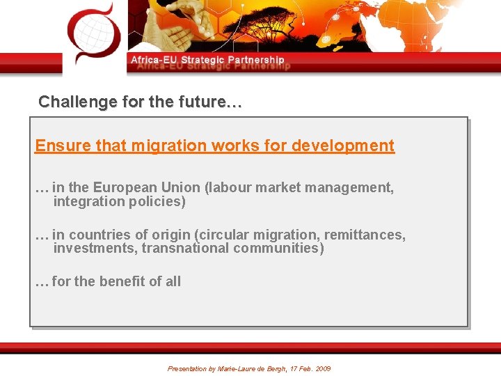 Challenge for the future… Ensure that migration works for development … in the European