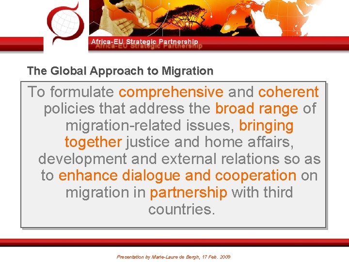 The Global Approach to Migration To formulate comprehensive and coherent policies that address the