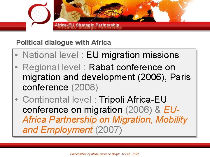 Political dialogue with Africa • National level : EU migration missions • Regional level