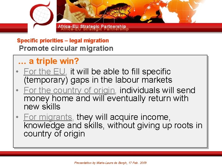 Specific priorities – legal migration Promote circular migration … a triple win? • For