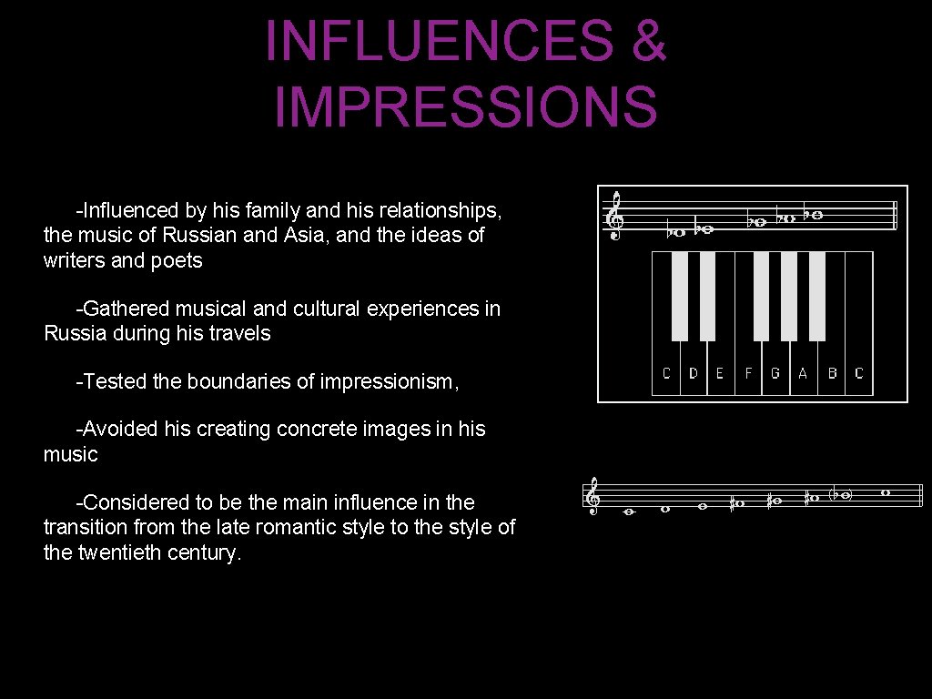 INFLUENCES & IMPRESSIONS -Influenced by his family and his relationships, the music of Russian