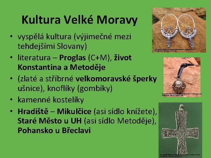 Kultura Velké Moravy • vyspělá kultura (výjimečné mezi tehdejšími Slovany) • literatura – Proglas