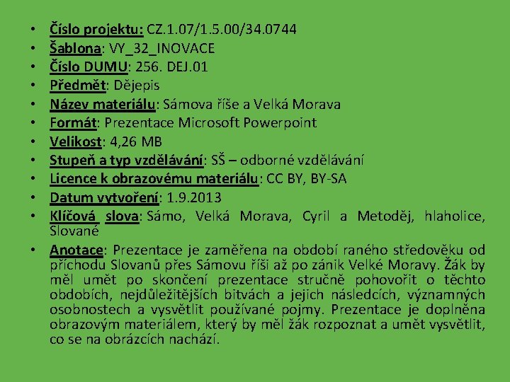 Číslo projektu: CZ. 1. 07/1. 5. 00/34. 0744 Šablona: VY_32_INOVACE Číslo DUMU: 256. DEJ.