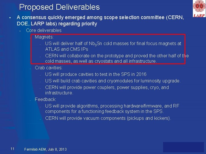 Proposed Deliverables • A consensus quickly emerged among scope selection committee (CERN, DOE, LARP