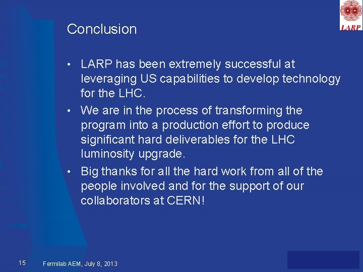 Conclusion LARP has been extremely successful at leveraging US capabilities to develop technology for