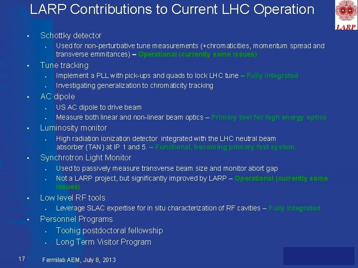 LARP Contributions to Current LHC Operation • Schottky detector § • Tune tracking §