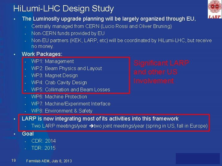 Hi. Lumi-LHC Design Study • The Luminosity upgrade planning will be largely organized through