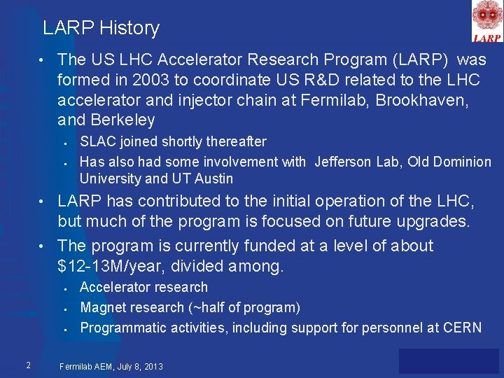 LARP History • The US LHC Accelerator Research Program (LARP) was formed in 2003