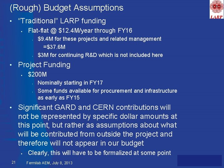 (Rough) Budget Assumptions • “Traditional” LARP funding § Flat-flat @ $12. 4 M/year through