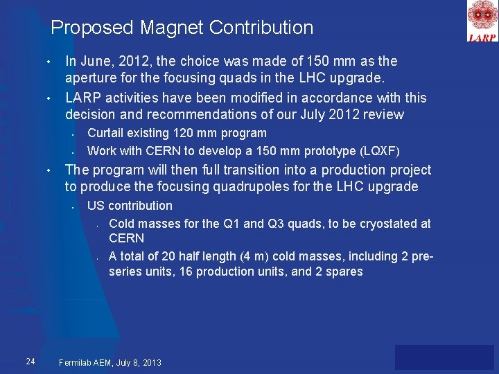 Proposed Magnet Contribution • • In June, 2012, the choice was made of 150