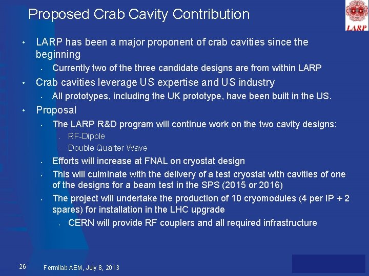 Proposed Crab Cavity Contribution • LARP has been a major proponent of crab cavities