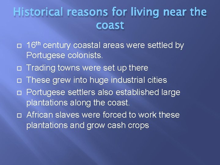 Historical reasons for living near the coast 16 th century coastal areas were settled