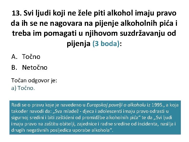 13. Svi ljudi koji ne žele piti alkohol imaju pravo da ih se ne