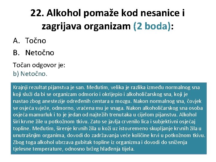 22. Alkohol pomaže kod nesanice i zagrijava organizam (2 boda): A. Točno B. Netočno