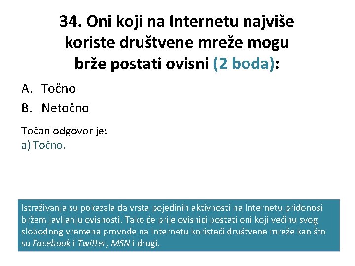 34. Oni koji na Internetu najviše koriste društvene mreže mogu brže postati ovisni (2