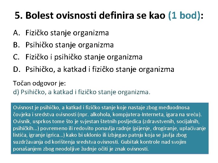 5. Bolest ovisnosti definira se kao (1 bod): A. B. C. D. Fizičko stanje