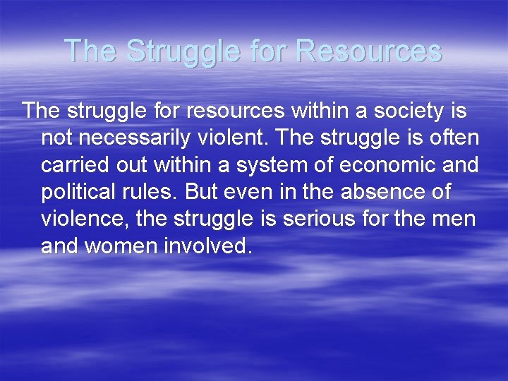 The Struggle for Resources The struggle for resources within a society is not necessarily