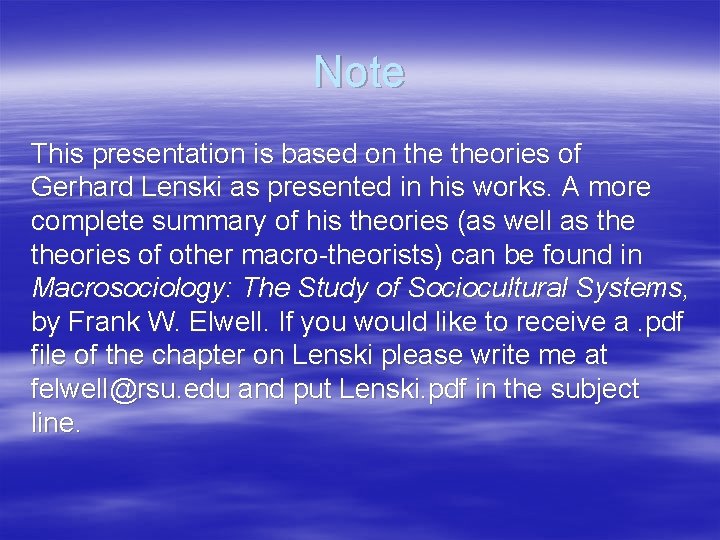 Note This presentation is based on theories of Gerhard Lenski as presented in his